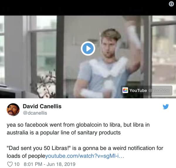 “Vậy là Facebook đã gia nhập thị trường tiền số với đồng Libra, mà Libra cũng là tên băng vệ sinh nổi tiếng của Úc.Thế nên thông báo 'Bố của bạn vừa gửi cho bạn 50 Libra' sẽ khiến nhiều người cảm thấy kinh dị lắm đây.”
