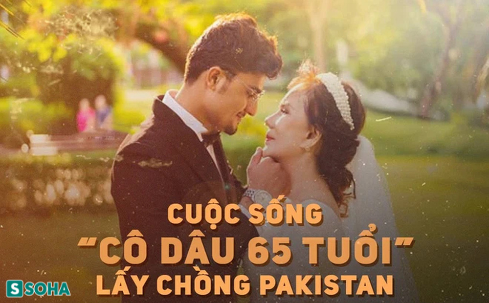 Cô dâu 65 tuổi và chú rể Pakistan kém 41 tuổi: "Ảnh lo cho tôi từng miếng ăn, giấc ngủ"